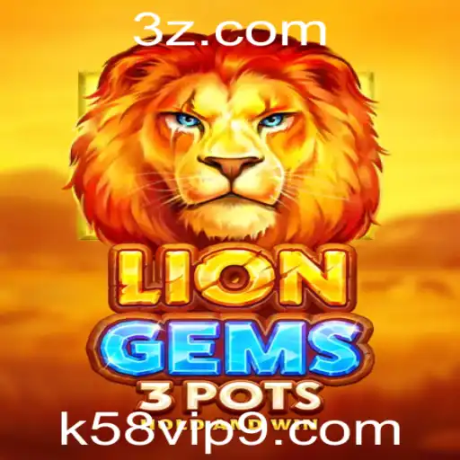 Descubra o Mundo de LionGems3pots: Um Guia Completo com a Palavra-Chave K58 VIP